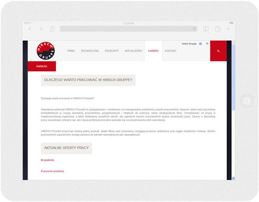 <p>Software on request for Hirsch Porozell – website.<br />Website in RWD technology.<br />Selected websites for Ipad, in panorama layout, screen width: 1024 px</p>